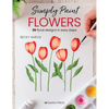 Simply Paint Flowers: 25 Inspiring Designs in Easy Steps - Paperback