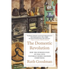 The Domestic Revolution: How the Introduction of Coal Into Victorian Homes Changed Everything - Paperback