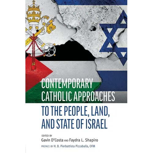 Contemporary Catholic Approaches to the People, Land, and State of Israel - Paperback