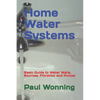 Home Water Systems: Basic Guide to Water Wells, Sources, Filtration and Pumps - Paperback
