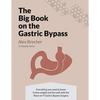 The BIG Book on the Gastric Bypass: Everything You Need To Know To Lose Weight and Live Well with the Roux-en-Y Gastric Bypass Surgery - Paperback