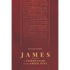 James: A Commentary on the Greek Text - Paperback