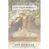 The Less Than Perfect: Broken Men and Women of the Bible and What We Can Learn from Them - Paperback