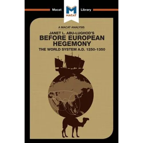 An Analysis of Janet L. Abu-Lughod's Before European Hegemony: The World System A.D. 1250-1350 - Paperback