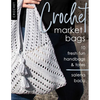 Crochet Market Bags: 10 Fresh Fun Handbags & Totes - Paperback