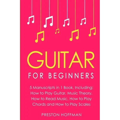 Guitar: For Beginners - Bundle - The Only 5 Books You Need to Learn Guitar Notes, Guitar Tabs and Guitar Soloing Today - Paperback