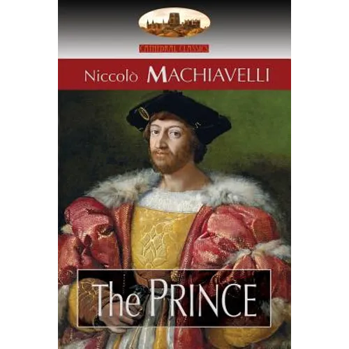 The Prince: Translated by N. H. Thomson with Preface by Luigi Ricci and Biographical Sketch by Herbert Butterfield (Aziloth Books) - Paperback