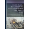 Good Order Established in Pennsylvania and New Jersey: By Thomas Budd; Reprinted From the Original Edition of 1685, Wth Introduction and Notes by Fred - Paperback
