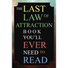 The Last Law of Attraction Book You'll Ever Need To Read: The Missing Key To Finally Tapping Into The Universe And Manifesting Your Desires - Paperback