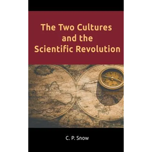 The Two Cultures and the Scientific Revolution - Hardcover
