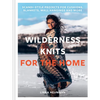 Wilderness Knits for the Home - Hardcover
