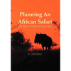 Planning an African Safari: For the Everyday Working Man - Hardcover