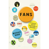 Fans: A Journey Into the Psychology of Belonging - Hardcover