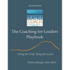The Coaching for Leaders Playbook: Doing the Craft. Being the Coach. - Paperback