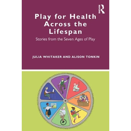 Play for Health Across the Lifespan: Stories from the Seven Ages of Play - Paperback