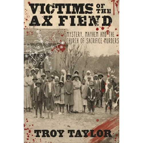 Victims of the Ax Fiend: Mystery, Mayhem and the Church of Sacrifice Murders - Paperback