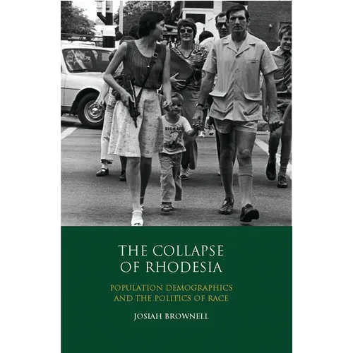 The Collapse of Rhodesia: Population Demographics and the Politics of Race - Paperback