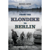 From the Klondike to Berlin: The Yukon in World War I - Paperback