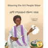 Weaving the Art People Wear: Painting With Thread in Amharic and English - Paperback