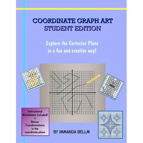Coordinate Graph Art: Student Edition: Explore the Cartesian Plane in a fun and creative way! - Paperback