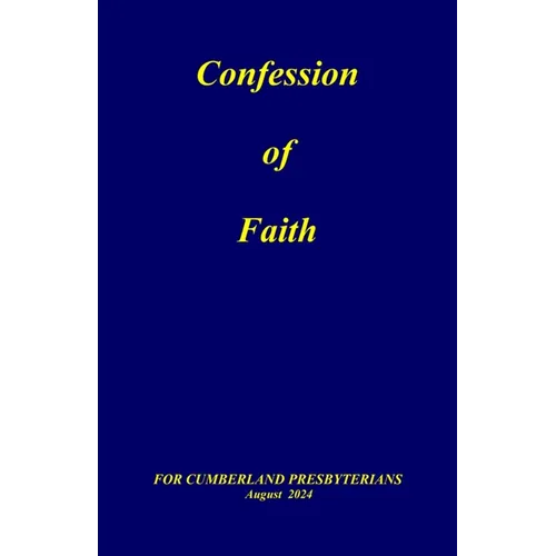 Confession of Faith: and Government of the Cumberland Presbyterian Church - Paperback