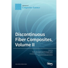 Discontinuous Fiber Composites, Volume II - Hardcover