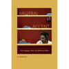 Neutral Accent: How Language, Labor, and Life Become Global - Paperback