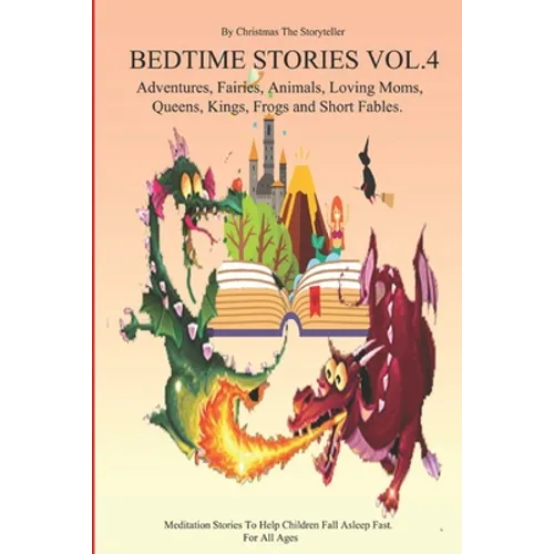 Bedtime stories for Children and Toddlers VOL.4 Adventures, Fairies, Animals, Loving Moms, Queens, Kings, Frogs and Short Fables.: Meditation Stories - Paperback