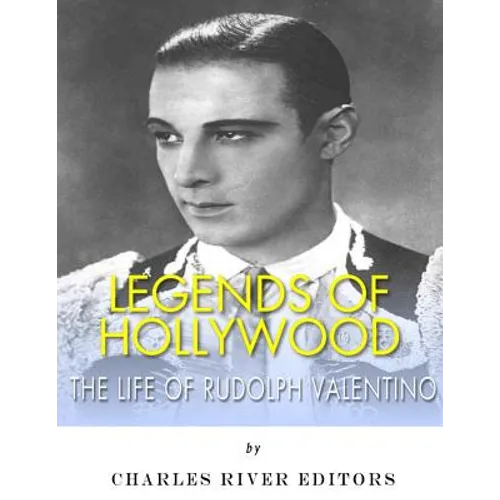 Legends of Hollywood: The Life of Rudolph Valentino - Paperback