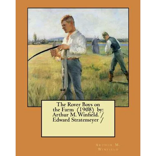 The Rover Boys on the Farm (1908) by: Arthur M. Winfield. / Edward Stratemeyer / - Paperback