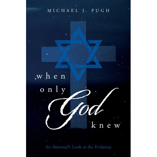 When Only God Knew: An Attorney's Look at the Evidence - Paperback