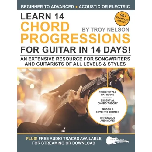 Learn 14 Chord Progressions for Guitar in 14 Days: Extensive Resource for Songwriters and Guitarists of All Levels - Paperback