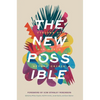 The New Possible: Visions of Our World Beyond Crisis - Hardcover