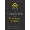 The Common Path to Uncommon Success: A Roadmap to Financial Freedom and Fulfillment - Hardcover