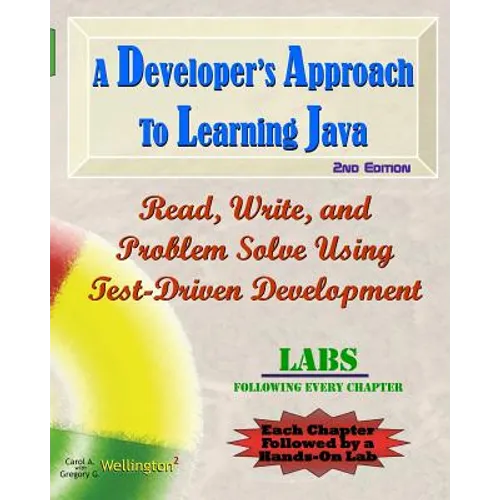 A Developer's Approach to Learning Java: Read, Write, and Problem Solve Using Test-Driven Development: Labs Interleaved - Paperback