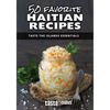 50 Favorite Haitian Recipes: Taste the Islands Essentials - Paperback