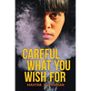 Careful What You Wish for - Paperback