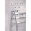 Stories I Ain't Told Nobody Yet: Selections from the People Pieces - Paperback