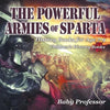 The Powerful Armies of Sparta - History Books for Age 7-9 Children's History Books - Paperback