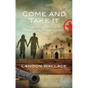 Come and Take It: Search for the Treasure of the Alamo - Paperback