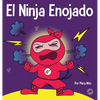 El Ninja Enojado: Un libro para niños sobre la lucha y el manejo de las emociones de la ira - Hardcover
