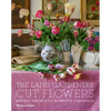 The Land Gardeners: Cut Flowers - Hardcover