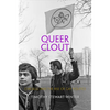Queer Clout: Chicago and the Rise of Gay Politics - Hardcover