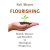 Flourishing: Health, Disease, and Bioethics in Theological Perspective - Paperback