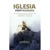 Iglesia Postpandemia: Modelos relevantes de evangelismo y misiones en una era de tecnología y movilidad - Paperback
