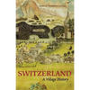 Switzerland: A Village History - Paperback