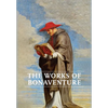 Works of Bonaventure: Journey of the Mind To God - The Triple Way, or, Love Enkindled - The Tree of Life - The Mystical Vine - On the Perfec - Hardcover