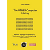 The OTHER Computer History: Amazing, amusing, and experiencd Stories about the IT from the beginning to the Internet. - Paperback