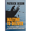Waiting to Deliver: From greenhorn to skipper- an Alaskan commercial fishing memoir - Paperback
