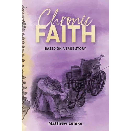 Chronic Faith: Based on a true story - Paperback